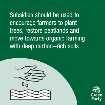 Encourage farmers to plant trees, restore peatlands and move towards organic regenerative farming with deep carbon rich soils